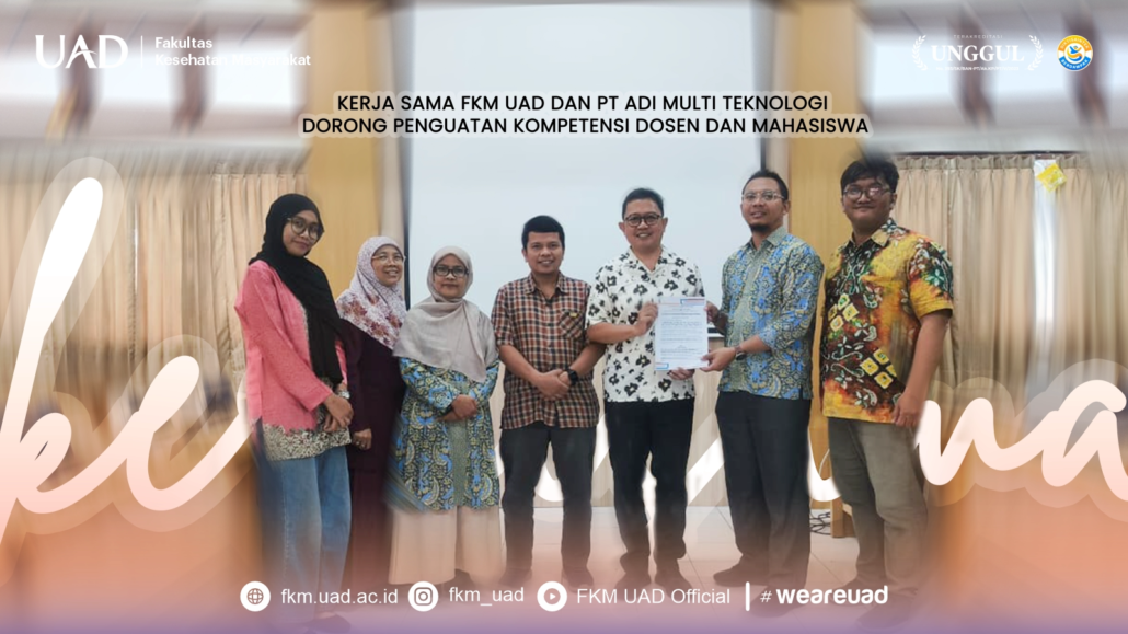 Kerja Sama FKM UAD dan PT Adi Multi Teknologi Dorong Penguatan Kompetensi Dosen dan Mahasiswa